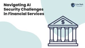 Navigating AI Security Challenges in Financial Services 1 Navigating AI Security Challenges in Financial Services