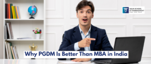 Why PGDM Is Better Than MBA in India for Corporate Careers