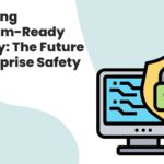 Unlocking Quantum Ready Security The Future of Enterprise Safety