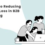 A Guide to Reducing Pipeline Loss in B2B Marketing