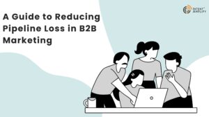 A Guide to Reducing Pipeline Loss in B2B Marketing 1 A Guide to Reducing Pipeline Loss in B2B Marketing