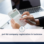 Pvt Ltd Company Registration in Lucknow: A Complete Step-by-Step Guide for Entrepreneurs 3 Pvt Ltd Company Registration in Lucknow: A Complete Step-by-Step Guide for Entrepreneurs