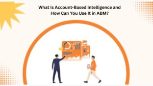 What Is Account-Based Intelligence and How Can You Use It in ABM? 1 What Is Account-Based Intelligence and How Can You Use It in ABM?
