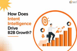 How Does Intent Intelligence Drive B2B Growth? 1 How Does Intent Intelligence Drive B2B Growth?