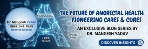 Advanced Anorectal Surgery Specialist in Hadapsar, Pune 1 Advanced Anorectal Surgery Specialist in Hadapsar, Pune