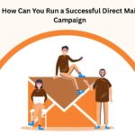 How Can You Run a Successful Direct Mail Campaign 3 How Can You Run a Successful Direct Mail Campaign