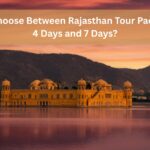 How to Choose Between Rajasthan Tour Packages for 4 Days and 7 Days?
