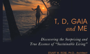Why T, D, Gaia and Me Is More Than Just a Book About the Environment 1 Why T, D, Gaia and Me Is More Than Just a Book About the Environment