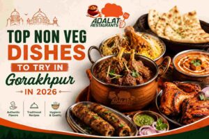Top Non Veg Dishes to Try in Gorakhpur in 2026