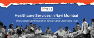 Modern Healthcare Solutions and Emergency Medical Care in Navi Mumbai at Terna Public Charitable Trust 1 Modern Healthcare Solutions and Emergency Medical Care in Navi Mumbai at Terna Public Charitable Trust