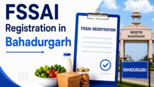 FSSAI Registration in Bahadurgarh