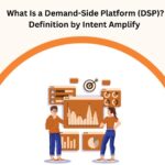 What Is a Demand-Side Platform (DSP)? Definition by Intent Amplify