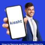 How to Secure an Easy Loan Directly from the Kissht App