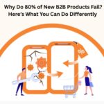 Why Do 80 of New B2B Products Fail Heres What You Can Do Differently