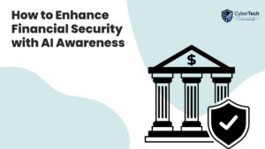 How to Enhance Financial Security with AI Awareness 1 How to Enhance Financial Security with AI Awareness