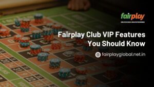 Fairplay Club VIP Features You Should Know 1 Fairplay Club VIP Features You Should Know