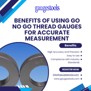 Benefits of Using GO NO GO Thread Gauges for Accurate Measurement 1 Benefits of Using GO NO GO Thread Gauges for Accurate Measurement