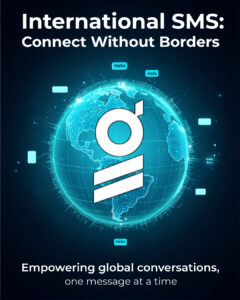 Global SMS Solutions: Empowering Worldwide Business Communication