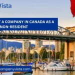 How to Start a Company in Canada as a Non-Resident