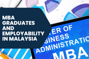 MBA Graduates and Employability in Malaysia 1 MBA Graduates and Employability in Malaysia