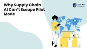 Why Supply Chain AI Can’t Escape Pilot Mode 1 Why Supply Chain AI Can’t Escape Pilot Mode