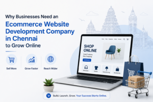 Why Investing in an Ecommerce Website Development Company in Chennai Is a Smart Business Move 1 Why Investing in an Ecommerce Website Development Company in Chennai Is a Smart Business Move