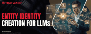 Entity Identity Creation for LLMs: Building the Future of AI-Ready Digital Identity