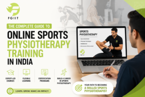 The Complete Guide to Online Sports Physiotherapy Training in India – FGIIT 1 The Complete Guide to Online Sports Physiotherapy Training in India – FGIIT