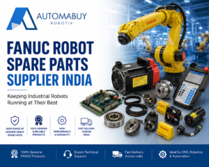 Fanuc Robot Spare Parts Supplier India: Keeping Industrial Robots Running at Their Best