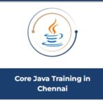 Core Java Training in Chennai | Core Java Course in Chennai