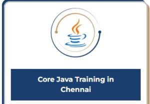 Core Java Training in Chennai | Core Java Course in Chennai