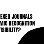 How Do UGC Indexed Journals Improve Academic Recognition and Research Visibility