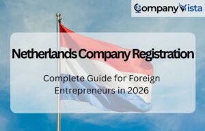 Netherlands Company Registration: Complete Guide for Foreign Entrepreneurs in 2026 1 Netherlands Company Registration: Complete Guide for Foreign Entrepreneurs in 2026