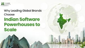 Why Leading Global Brands Choose Indian Software Powerhouses to Scale 1 Why Leading Global Brands Choose Indian Software Powerhouses to Scale