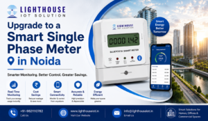 Upgrade to a Smart Single Phase Meter in Noida with Lighthouse IoT 1 Upgrade to a Smart Single Phase Meter in Noida with Lighthouse IoT
