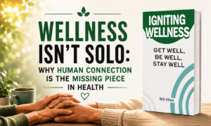 Wellness Isn’t Solo: Why Human Connection Is the Missing Piece in Health 1 Wellness Isn’t Solo: Why Human Connection Is the Missing Piece in Health