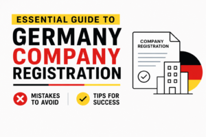Essential Guide to Germany Company Registration: Mistakes to Avoid and Tips for Success