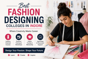 Best Fashion Designing Colleges in Indore: Your Gateway to a Successful Fashion Career 1 Best Fashion Designing Colleges in Indore: Your Gateway to a Successful Fashion Career