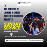 The Benefits of Joining a Christ Centered Church in Plano TX