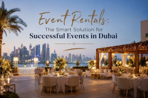 Event Rentals: The Smart Solution for Successful Events in Dubai 1 Event Rentals: The Smart Solution for Successful Events in Dubai