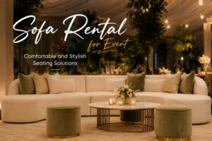 Sofa Rental for Event – Comfortable and Stylish Seating Solutions 1 Sofa Rental for Event – Comfortable and Stylish Seating Solutions