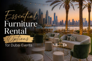 Furniture Rental Dubai: The Smart Solution for Stylish and Hassle-Free Events