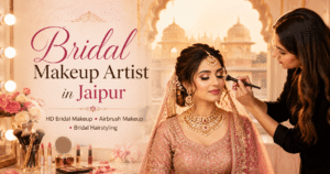 Bridal Makeup Artist in Jaipur for Your Dream Wedding Look