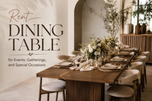 Rent Dining Table for Events, Gatherings, and Special Occasions