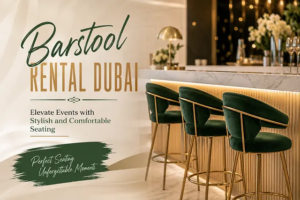 Barstool Rental Dubai — Elevate Events with Stylish and Comfortable Seating