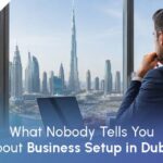 What Nobody Tells You About Business Setup in Dubai 3 What Nobody Tells You About Business Setup in Dubai