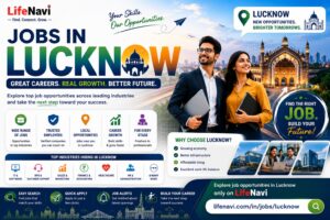 Jobs in Lucknow: Building a Career in One of North India’s Fast-Growing Cities | LifeNavi
