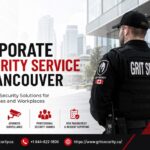 Choosing the Right Corporate Security Service in Vancouver