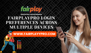 FairplayPro Login Preferences Across Multiple Devices 1 FairplayPro Login Preferences Across Multiple Devices