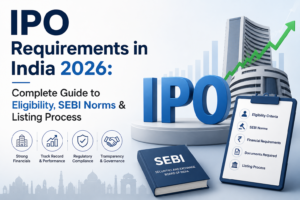 IPO Requirements in India 2026: Complete Guide to Eligibility, SEBI Norms & Listing Process